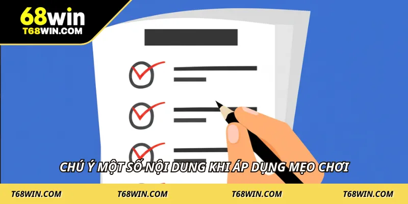 Chú ý một số nội dung khi áp dụng mẹo chơi