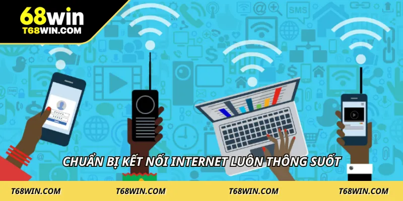 Chuẩn bị kết nối Internet luôn thông suốt