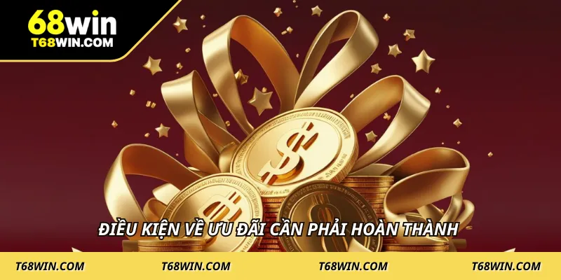 Điều kiện về ưu đãi cần phải hoàn thành