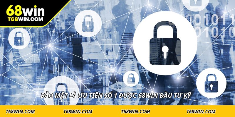 Bảo mật là ưu tiên số 1 được 68WIN đầu tư kỹ