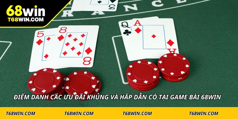 Điểm danh các ưu đãi khủng và hấp dẫn có tại game bài 68WIN